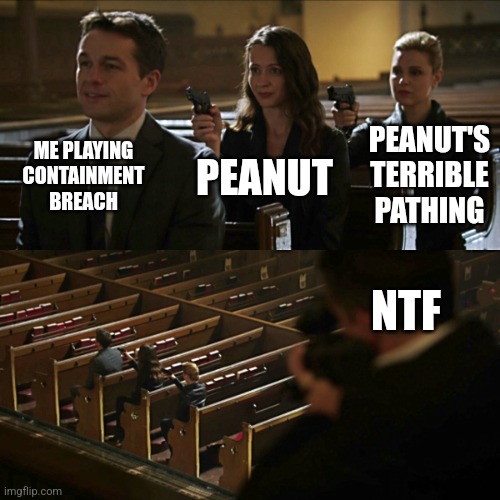 I looked away for a full 5 seconds to open a door and bro didn't move all because 3 inches of wall was in his way | ME PLAYING CONTAINMENT BREACH; PEANUT; PEANUT'S TERRIBLE PATHING; NTF | image tagged in assassination chain,scp 173,scp | made w/ Imgflip meme maker