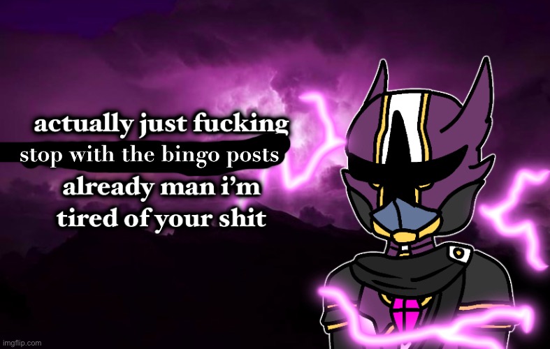 post memes | stop with the bingo posts | image tagged in lowtiernova | made w/ Imgflip meme maker