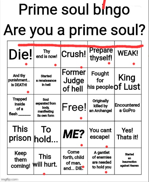 Die! Thy end is now! Crush! Prepare thyself! WEAK! | image tagged in prime soul bingo | made w/ Imgflip meme maker