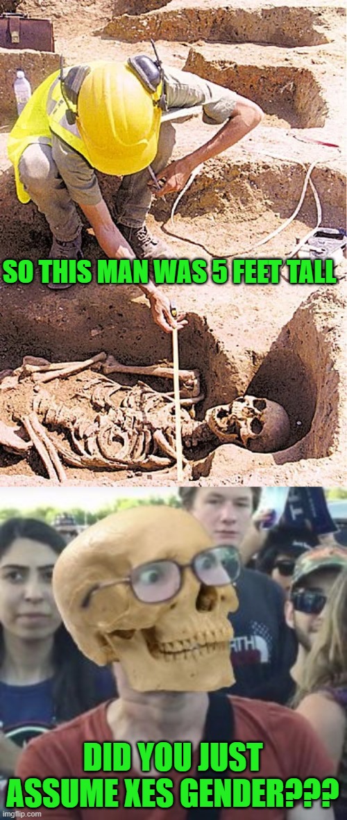 SO THIS MAN WAS 5 FEET TALL DID YOU JUST ASSUME XES GENDER??? | made w/ Imgflip meme maker