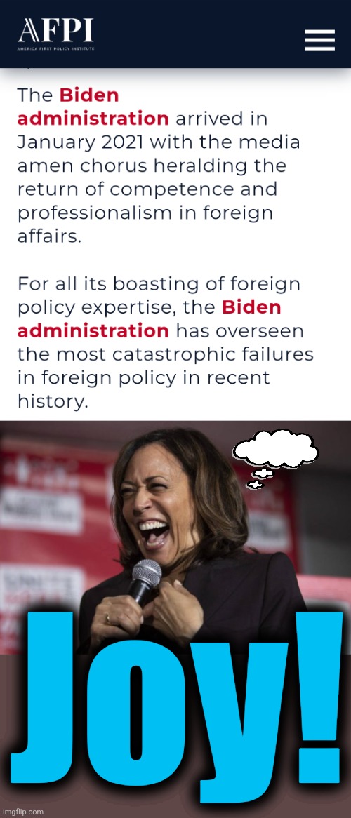 The unbearable nothingness of Kamala | Joy! | image tagged in kamala laughing,memes,foreign policy disasters,democrats,incompetence,idiots | made w/ Imgflip meme maker