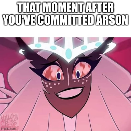 Hazbin Hotel Seraphim | THAT MOMENT AFTER YOU'VE COMMITTED ARSON | image tagged in hazbin hotel seraphim | made w/ Imgflip meme maker