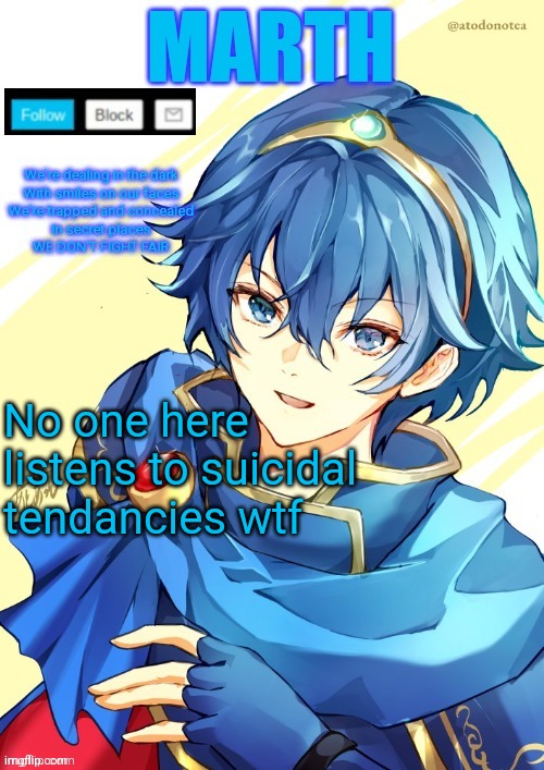 I want N and Marth to rail me until my legs can't move. | No one here listens to suicidal tendancies wtf | image tagged in i want n and marth to rail me until my legs can't move | made w/ Imgflip meme maker