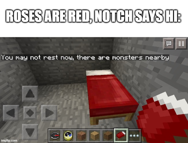 Anything wrong with this image? | ROSES ARE RED, NOTCH SAYS HI: | image tagged in you may not rest now,memes,funny,minecraft | made w/ Imgflip meme maker