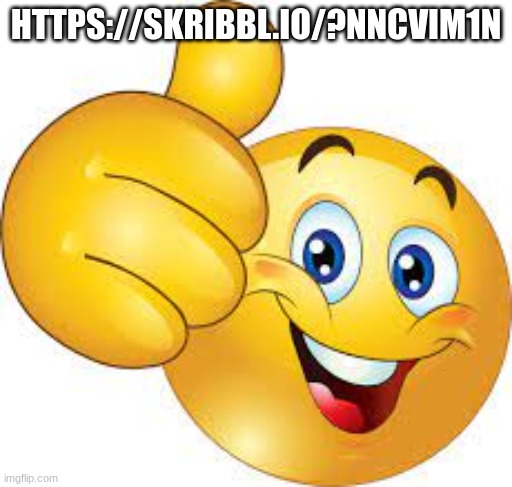 https://skribbl.io/?nNCvim1n | HTTPS://SKRIBBL.IO/?NNCVIM1N | image tagged in thumbs up emoji | made w/ Imgflip meme maker