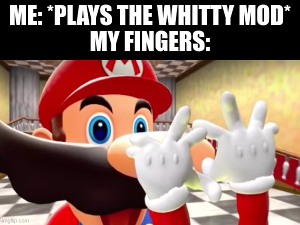 fnf is fun, but it can and will get difficult, witch is the fun part. | ME: *PLAYS THE WHITTY MOD*
MY FINGERS: | image tagged in funny,fnf | made w/ Imgflip meme maker