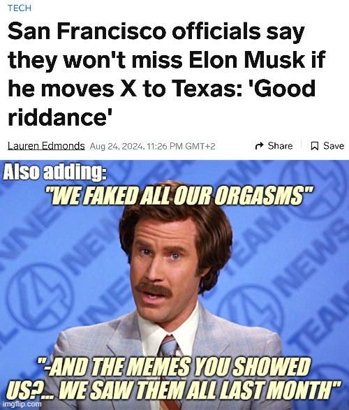 image tagged in elon musk,funny,anchorman,tech,america | made w/ Imgflip meme maker