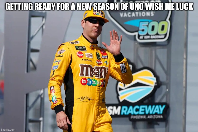 GETTING READY FOR A NEW SEASON OF UNO WISH ME LUCK | made w/ Imgflip meme maker