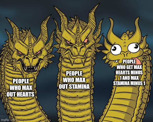 reposted from totk stream cuz its dead | PEOPLE WHO GET MAX HEARTS MINUS 1 AND MAX STAMINA MINUS 1; PEOPLE WHO MAX OUT STAMINA; PEOPLE WHO MAX OUT HEARTS | image tagged in three-headed dragon | made w/ Imgflip meme maker