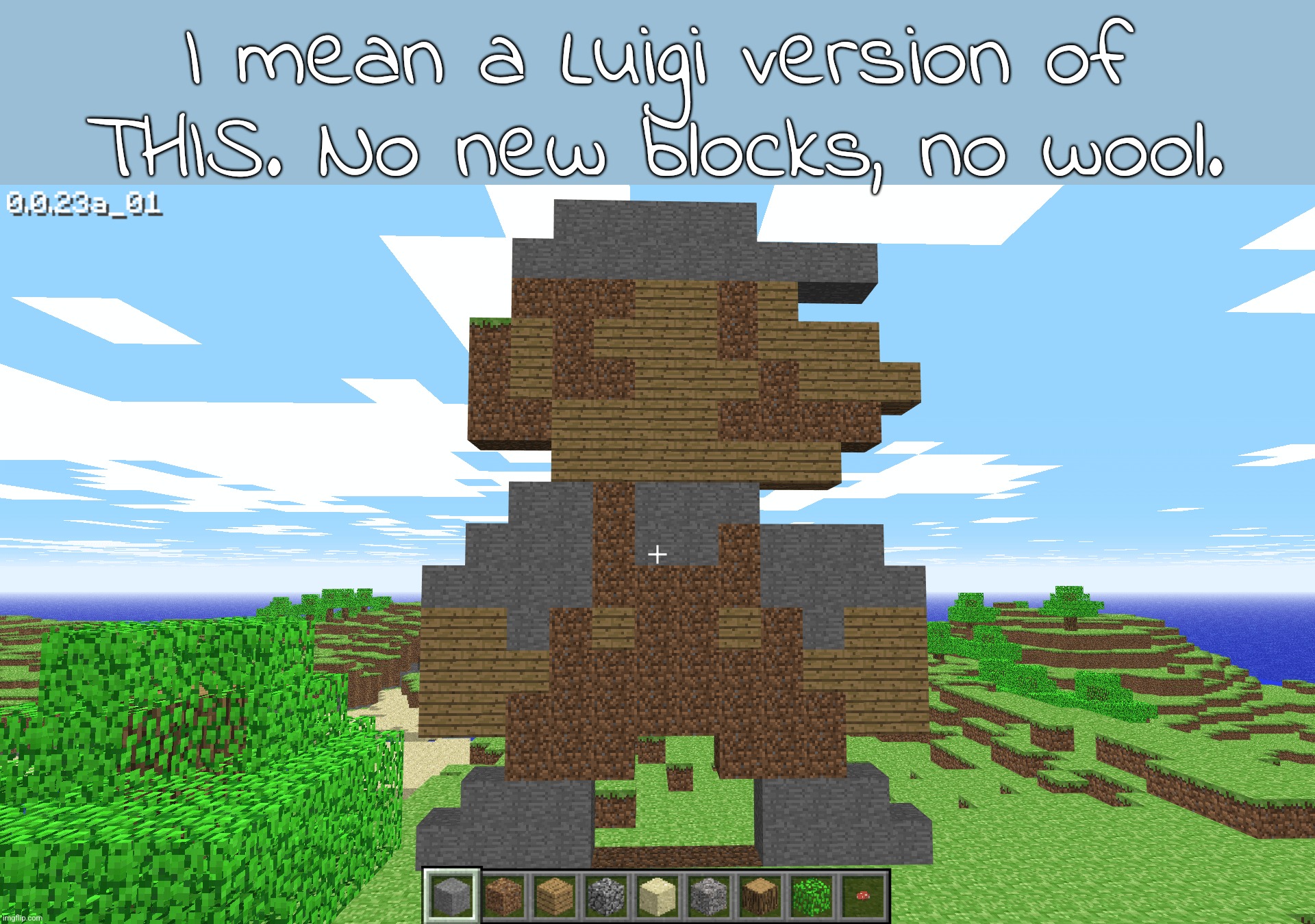 what three blocks (from classic edition.) | I mean a Luigi version of THIS. No new blocks, no wool. | made w/ Imgflip meme maker