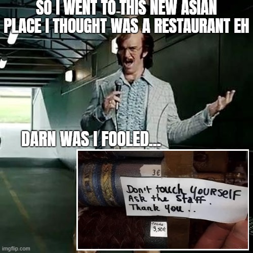 Bad comedian Eli Manning | SO I WENT TO THIS NEW ASIAN PLACE I THOUGHT WAS A RESTAURANT EH; DARN WAS I FOOLED... | image tagged in bad comedian eli manning,funny,dirty mind | made w/ Imgflip meme maker