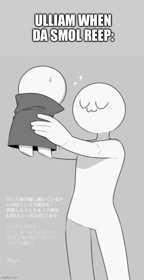 I can't draw but can share reference drawings lol | ULLIAM WHEN DA SMOL REEP: | made w/ Imgflip meme maker