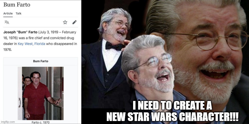 New Star Wars Character | I NEED TO CREATE A NEW STAR WARS CHARACTER!!! | image tagged in laughing george lucas | made w/ Imgflip meme maker