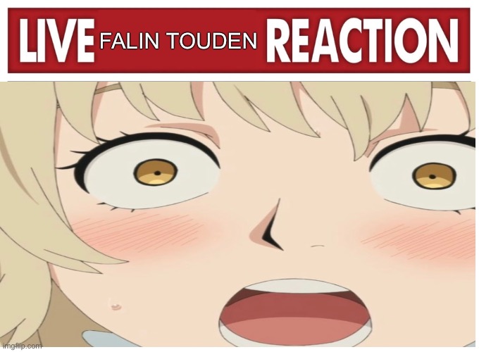 Live reaction | FALIN TOUDEN | image tagged in live reaction,memes,dungeon meshi,shitpost,funny memes,anime meme | made w/ Imgflip meme maker