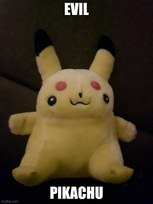 Evil Pika | EVIL; PIKACHU | image tagged in you had one job pikachu | made w/ Imgflip meme maker