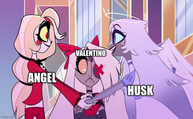 Valentino be like: | VALENTINO; ANGEL; HUSK | image tagged in vaggie angrly looking at charlie emily holding hands | made w/ Imgflip meme maker