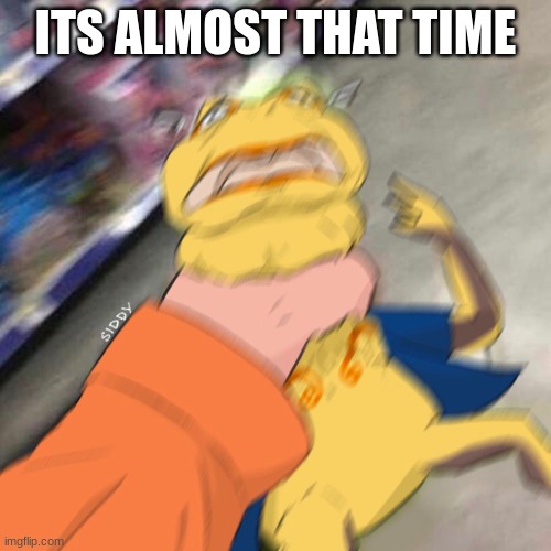 No Nut November | ITS ALMOST THAT TIME | image tagged in no nut november | made w/ Imgflip meme maker