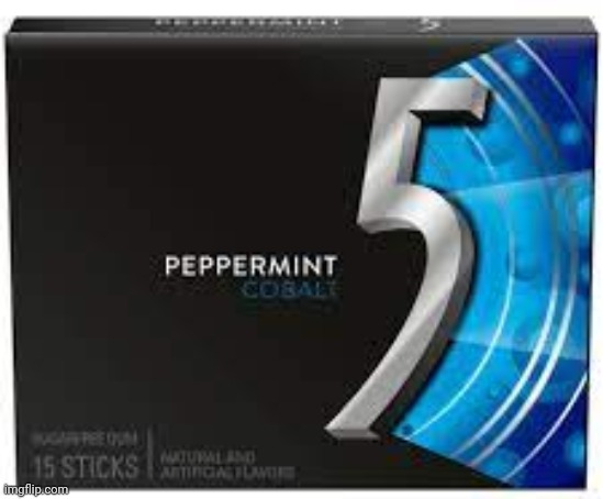 Peppermint 5 Gum | image tagged in peppermint 5 gum | made w/ Imgflip meme maker