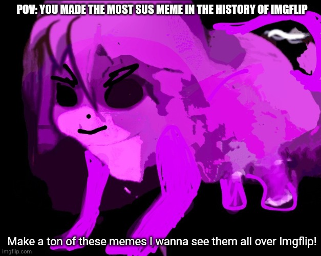 Cursed Furry Badeline | POV: YOU MADE THE MOST SUS MEME IN THE HISTORY OF IMGFLIP; Make a ton of these memes I wanna see them all over Imgflip! | image tagged in cursed furry badeline | made w/ Imgflip meme maker