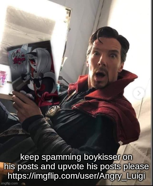 anti furry friends are funny because I love trolling | keep spamming boykisser on his posts and upvote his posts please https://imgflip.com/user/Angry_Luigi | image tagged in doctor strange holding a night with loona | made w/ Imgflip meme maker