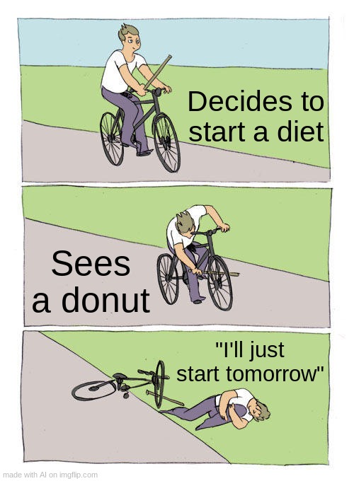 Bike Fall | Decides to start a diet; Sees a donut; "I'll just start tomorrow" | image tagged in memes,bike fall | made w/ Imgflip meme maker