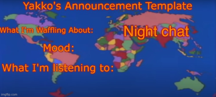 Yakko's Announcement Template V4 | Night chat | image tagged in yakko's announcement template v4 | made w/ Imgflip meme maker