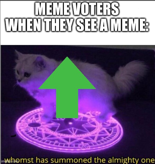 Upvote Spammers | MEME VOTERS WHEN THEY SEE A MEME: | image tagged in why,are,you,reading,the,tags | made w/ Imgflip meme maker