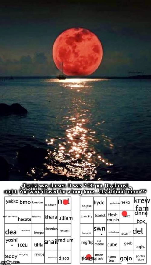 Tsarist was chosen. It was 7:00 pm. Its almost night. You were chased for a long time.... Its a blood moon??? | image tagged in blood moon rising | made w/ Imgflip meme maker