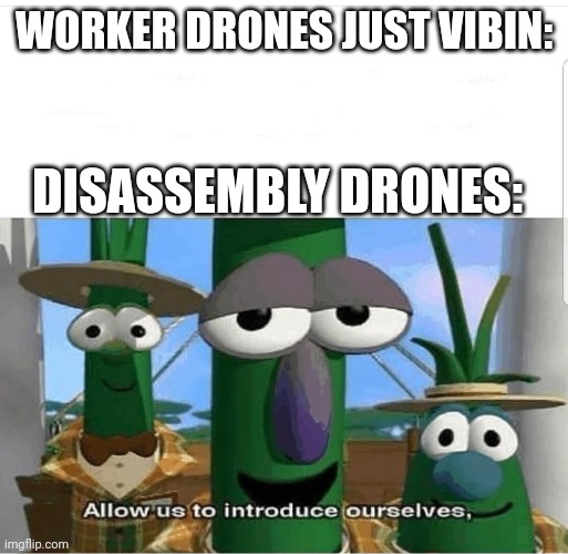 Murder Drones in a nutshell be like: | WORKER DRONES JUST VIBIN:; DISASSEMBLY DRONES: | image tagged in allow us to introduce ourselves,memes,murder drones | made w/ Imgflip meme maker