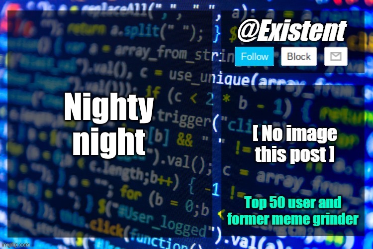 existent announcement temp | Nighty night | image tagged in existent announcement temp | made w/ Imgflip meme maker