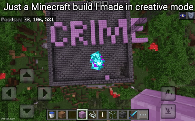 CRIME | Just a Minecraft build I made in creative mode | image tagged in crime | made w/ Imgflip meme maker