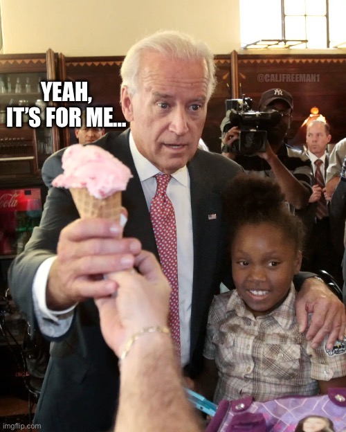 What about the kid Joe…. | @CALJFREEMAN1; YEAH, IT’S FOR ME… | image tagged in joe biden,kamala harris,maga,president trump,creepy joe biden,presidential race | made w/ Imgflip meme maker