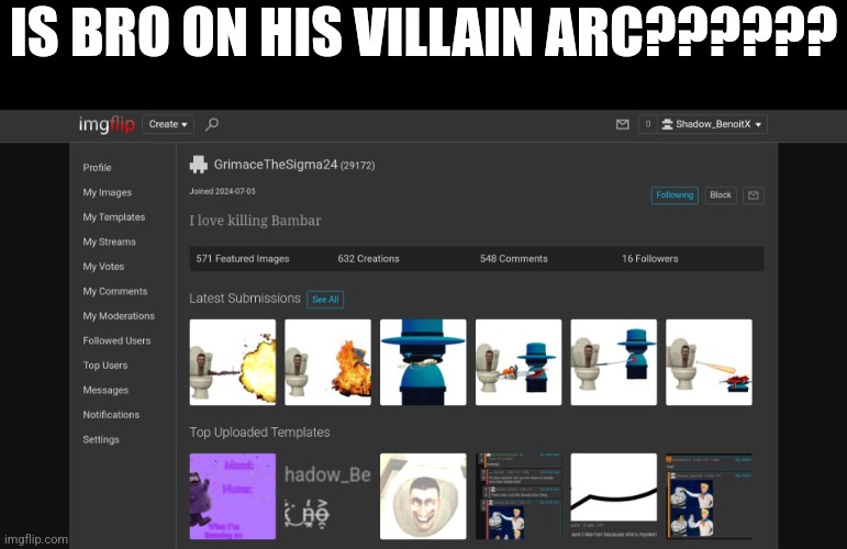 IS BRO ON HIS VILLAIN ARC?????? | made w/ Imgflip meme maker