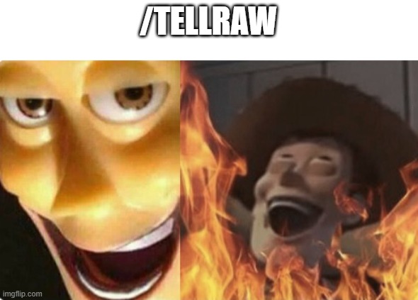 Satanic woody (no spacing) | /TELLRAW | image tagged in satanic woody no spacing | made w/ Imgflip meme maker