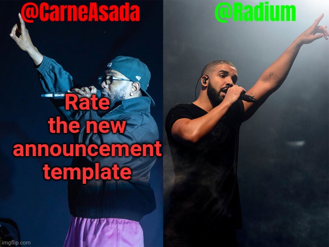 I think it's pretty badass | Rate the new announcement template | image tagged in radium and carneasada announcement template | made w/ Imgflip meme maker