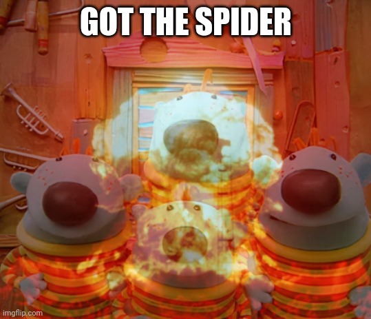 Schwartzman Quartet Explosion | GOT THE SPIDER | image tagged in schwartzman quartet explosion | made w/ Imgflip meme maker