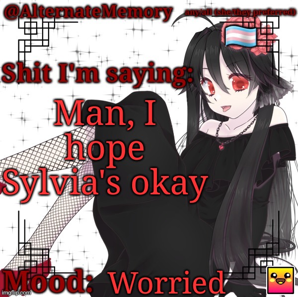 AlternateMemory's Second Picrew Announcement Template | Man, I hope Sylvia's okay; Worried | image tagged in alternatememory's second picrew announcement template | made w/ Imgflip meme maker