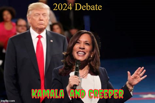 Don't fear the creeper | image tagged in stalker on stage,2024 debate harris vs the creeper,weird donold,september 10th,trumpaganda traitor,maga maleiolant | made w/ Imgflip meme maker