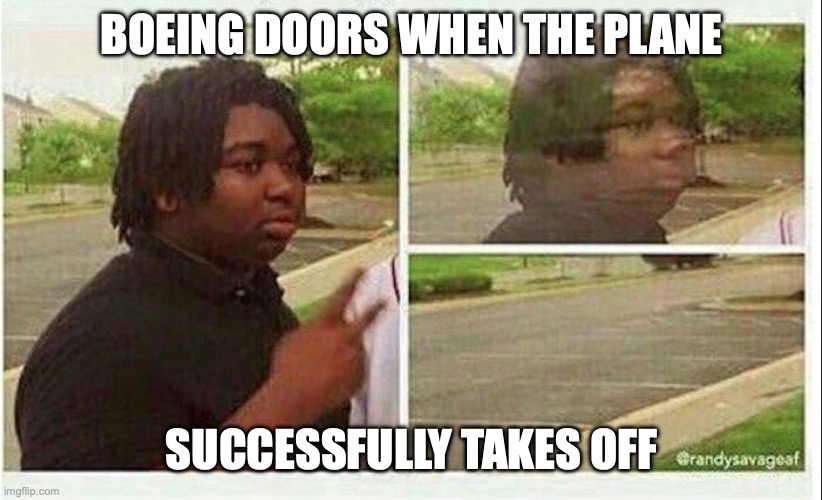 hm | BOEING DOORS WHEN THE PLANE SUCCESSFULLY TAKES OFF | image tagged in black guy disappearing,memes,dark,funny,owu | made w/ Imgflip meme maker