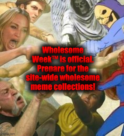 The point of the multiverse | Wholesome
Week™ is official.
Prepare for the site-wide wholesome meme collections! | image tagged in the point of the multiverse | made w/ Imgflip meme maker