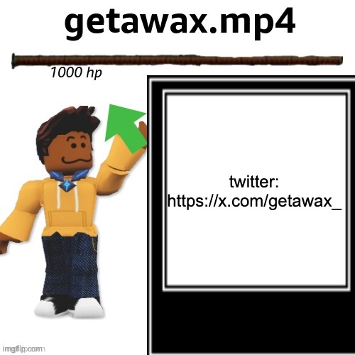 getawax.mp4 boss theme announcement template | twitter: https://x.com/getawax_ | image tagged in getawax mp4 boss theme announcement template | made w/ Imgflip meme maker