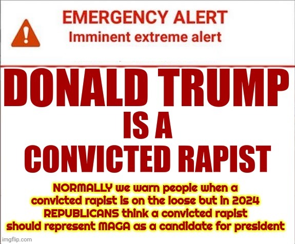 Trump IS A Convicted Rapist | image tagged in donald trump is a convicted rapist,rapist,lock him up,donald trump is a convicted felon,memes | made w/ Imgflip meme maker