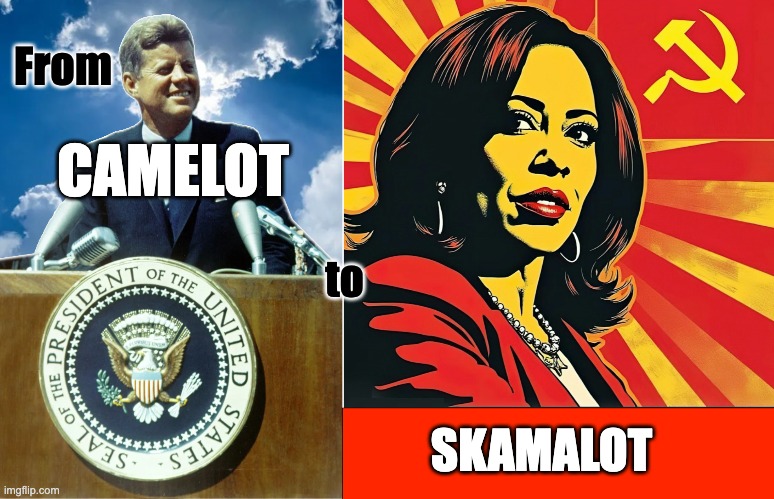 A 60 year history of the Democrat party. | From; CAMELOT; to; SKAMALOT | image tagged in kamala,kennedy,history | made w/ Imgflip meme maker