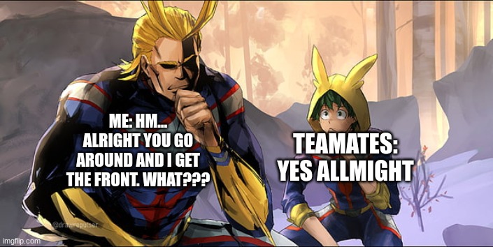 some dude every football game | ME: HM...
ALRIGHT YOU GO AROUND AND I GET THE FRONT. WHAT??? TEAMATES: YES ALLMIGHT | image tagged in mha spiderman meme,sports | made w/ Imgflip meme maker