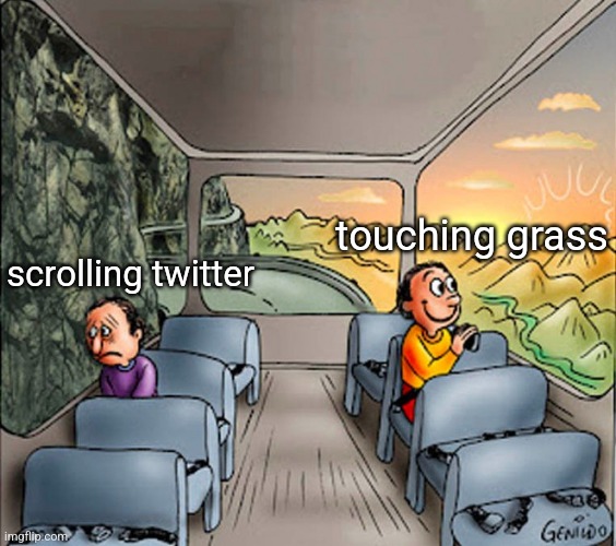 Sad guy Happy guy bus | touching grass; scrolling twitter | image tagged in sad guy happy guy bus | made w/ Imgflip meme maker