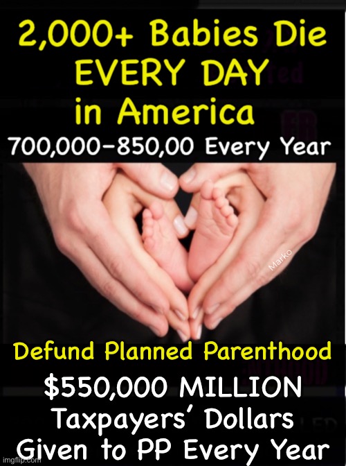 They’re expanding into the Trans business | Marko; Defund Planned Parenthood; $550,000 MILLION
Taxpayers’ Dollars
Given to PP Every Year | image tagged in memes,pp planned abortionhood,dem baby killers,party of death n destruction,leftists fjb voters kissmyass | made w/ Imgflip meme maker