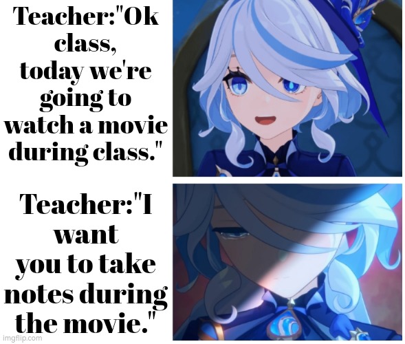 I have a question. For Teacher. WHY!? | Teacher:"Ok class, today we're going to watch a movie during class."; Teacher:"I want you to take notes during the movie." | image tagged in memes,funny,notes,movie | made w/ Imgflip meme maker