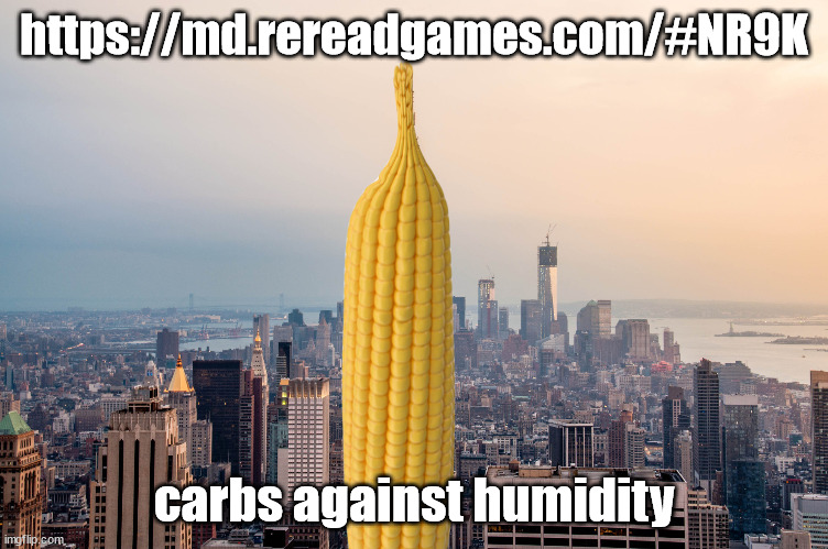 EmpireCorn | https://md.rereadgames.com/#NR9K; carbs against humidity | image tagged in empirecorn | made w/ Imgflip meme maker