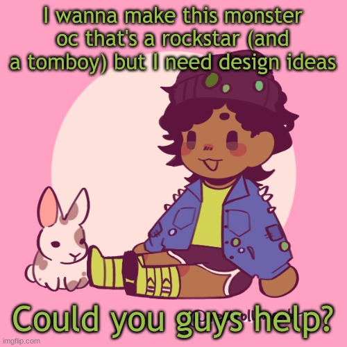 Rose/Shuri making their 420th oc like: | I wanna make this monster oc that's a rockstar (and a tomboy) but I need design ideas; Could you guys help? | image tagged in silly_dip | made w/ Imgflip meme maker