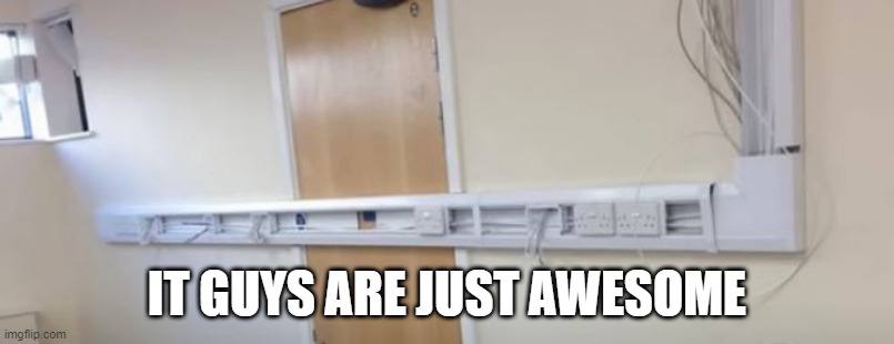 No Access | IT GUYS ARE JUST AWESOME | image tagged in you had one job | made w/ Imgflip meme maker